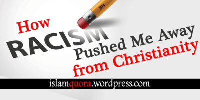 How-Racism-Pushed-Me-Away-from-Christianity-Islam-Quora